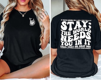 Stay; The World Needs You In It T-Shirt, Suicide Prevention Awareness T Shirt, Mental Health Shirt, Cute Positive Vibes Shirt