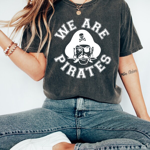 Comfort Colors T-Shirt\ Pirate Shirt, Pirates Shirt, We are Pirates Shirt, Pirates T-shirt, Skull and Crossbone Shirt, We are Pirates Tee