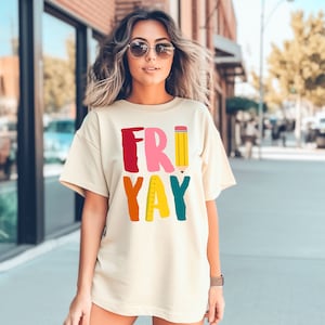 Comfort Colors T-Shirt\ Fri Yay Teacher Shirt, Back to School Shirt, Funny Teacher Shirt, Teacher Shirt, School Shirt, Friyay Funny Tee