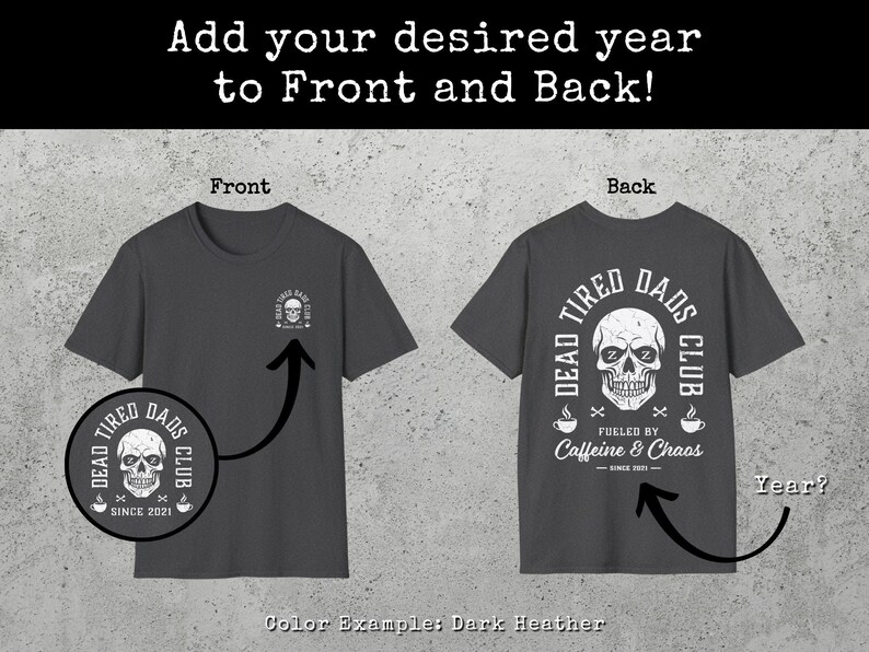 May include: A dark heather gray t-shirt featuring a small skull graphic on the front left chest and a large skull graphic on the back. The back design includes the text Dead Tired Dads Club, Fueled by Caffeine & Chaos, and Since 2021.