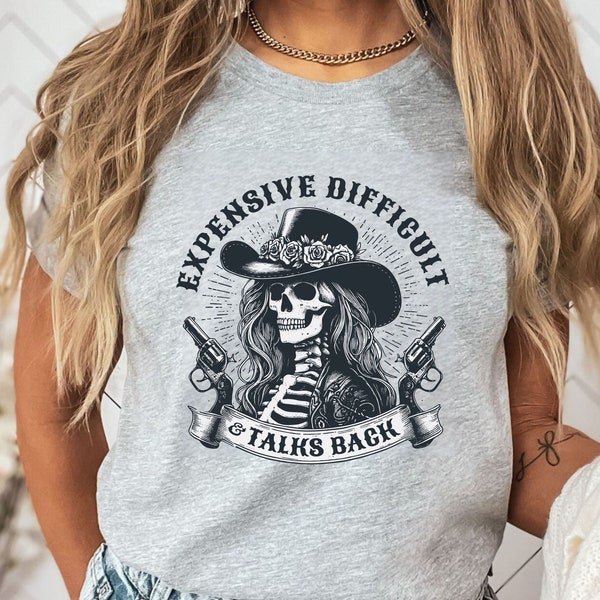 Expensive Difficult And Talks Back Unisex Tshirt, Trendy Skeleton Shirt, Funny Women Shirt, Sarcastic Wife Shirt, Gift For Her, Unisex Tees