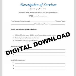 May include: A white document titled "Description of Services" with fillable fields for company and contact information. The document outlines services to be provided by a virtual assistant, including administrative duties and social media management. The words "DIGITAL DOWNLOAD" are stamped across the bottom.