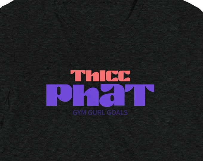 Thicc & Phat Tshirt