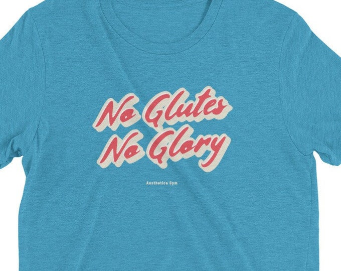 No Glutes, No Glory Tshirt