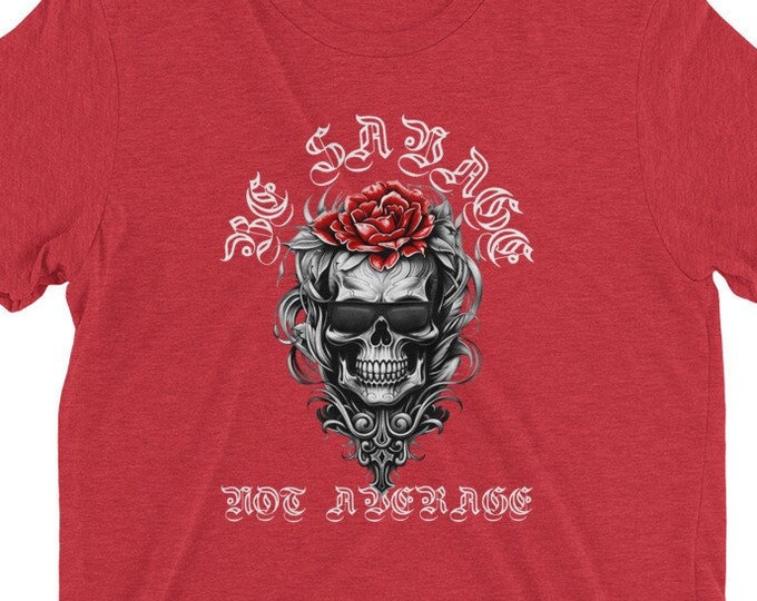 Be Savage, Not Average T-shirt