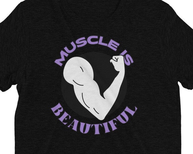 Muscle is Beautiful Tshirt