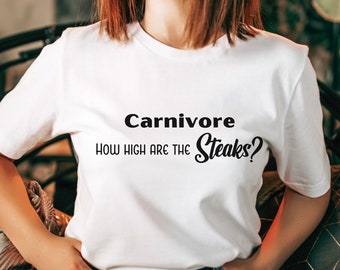 Carnivore 'How High Are the Steaks?' T-Shirt: Keto Meat Lover Tee