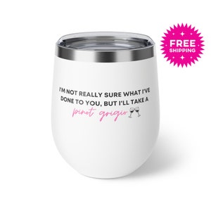 I&#39;m Not Really Sure What I&#39;ve Done To You But I&#39;ll Take a Pinot Grigio Wine Tumbler, Vanderpump Rules Merch, VPR Merch, Stassi Pinot Grigio