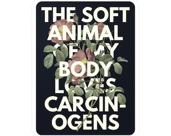 The Soft Animal Of My Body Loves Carcinogens - Wild Geese - Vinyl Decal Sticker