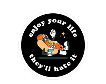 Enjoy Your Life, They'll Hate It - Hotdog Vinyl Decal Sticker