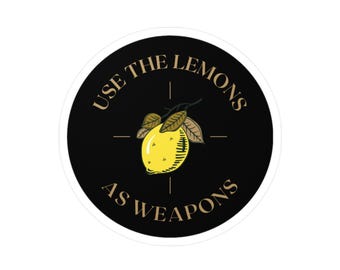 Use The Lemons as Weapons - Vinyl Decal Sticker