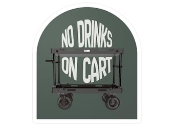 No Drinks on Cart - A Warning - Vinyl Decal Sticker