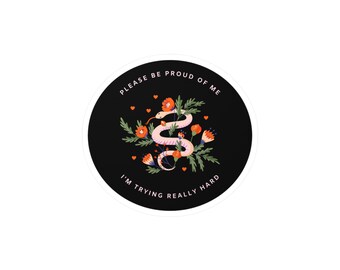 Please Be Proud of Me, I'm Trying Really Hard - Vinyl Decal Stickers