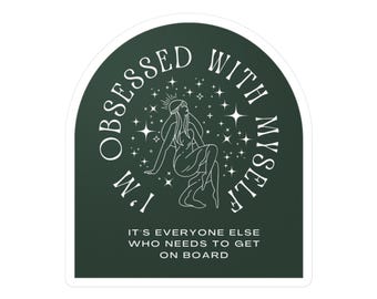 I'm Obsessed With Myself - Cosmic Confidence - Vinyl Decal Sticker