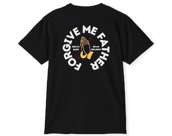 Forgive Me Father - Divinely Unrepentant - Graphic T-shirt