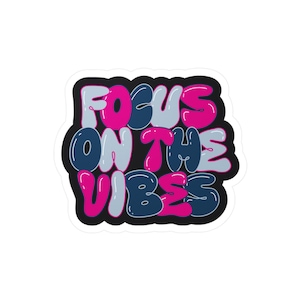 Focus On The Vibes - Vinyl Decal Sticker