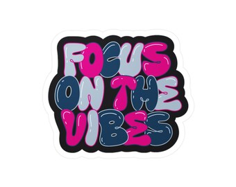 Focus On The Vibes - Vinyl Decal Sticker