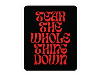 Tear The Whole Thing Down - Revolutionary Shift - Vinyl Decal Sticker