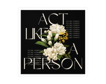 Act Like A Person - Vinyl Decal Sticker