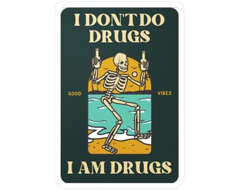 I Don't Do Drugs, I Am Drugs - Drinking Skeleton Vinyl Decal Sticker
