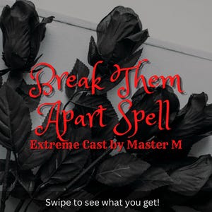 Op de afbeelding: Een grijswaardenafbeelding met zwarte rozen en groene bladeren. Rode tekstoverlay leest "Break Them Apart Spell" met extra tekst "Extreme Cast by Master M." De onderkant van de afbeelding zegt "Swipe to see what you get!"
