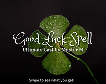 Puede incluir: Un trébol de cuatro hojas con gotas de agua sobre un fondo negro. El texto "Good Luck Spell Ultimate Cast by Master M" está escrito en blanco con letra cursiva debajo del trébol. El texto "Swipe to see what you get!" está escrito en blanco debajo del texto.