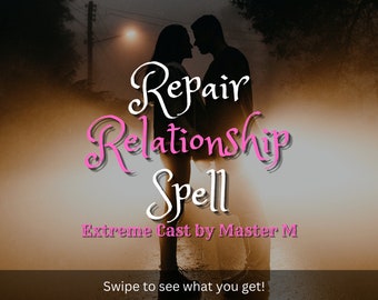 EXTREME Repair Relationship Spell | Heal your relationship | Rekindle feelings | Communication | Faithful | Forgiveness