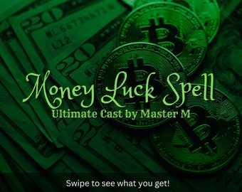 May include: A green and gold image with the text "Money Luck Spell Ultimate Cast by Master M" and the words "Swipe to see what you get!"  The image features several gold coins with a "B" symbol on them, and US twenty dollar bills.
