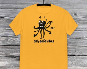 Positive shit design. Octopus tee | Only good vibes.