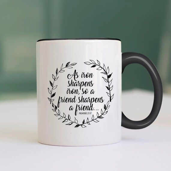 Coffee Mug | Iron Sharpens Iron | Christian Bible Verse Mug | Friend  Sharpens Friend | Best Friend Gift | Hostess Gift | Birthday Gift