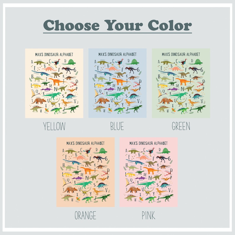 May include: Five different color options for a dinosaur alphabet chart. The chart features a colorful illustration of each letter of the alphabet with a dinosaur representing that letter. The colors are yellow, blue, green, orange, and pink.
