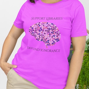 Support Libraries Against Ignorance, Political Shirt, Activism Shirt, Liberal Shirt, Science Shirt, Atheist Shirt, Anti Religion