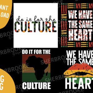 4 black history month designs png/svg : do it for the culture svg, we have the same heart svg, Juneteenth svg, melanin svg download