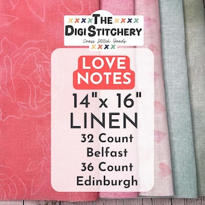 14&quot; x16&quot; Love Notes Linen 32 Count Belfast & 36 Count Edinburgh