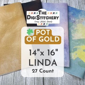 May include: Aida cloth in a gold color with the text "Pot of Gold" and "Linda" printed on it. The cloth is 14 inches by 16 inches and is 27 count.