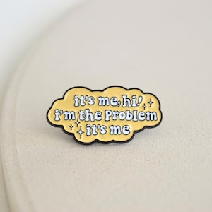 Brosche / Pin / Emaille Anstecker Hi, its me, I‘m The Problem