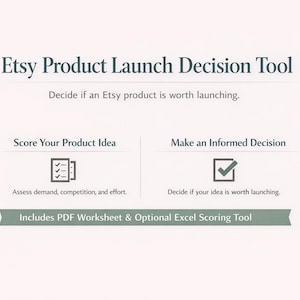 May include: An Etsy Product Launch Decision Tool graphic with text that reads "Decide if an Etsy product is worth launching." Includes sections to score product ideas and make informed decisions. Includes PDF Worksheet & Optional Excel Scoring Tool.