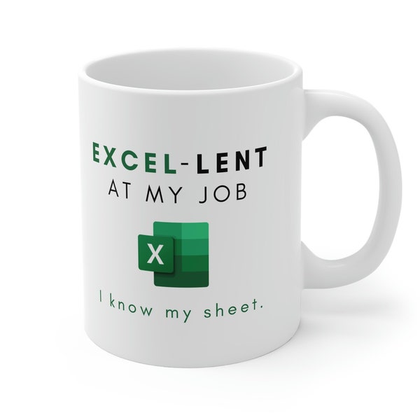 Excel-lent At My Job Excel Mug | Excel Nerd | Co-worker Gift | Accountant Gift | Funny Coffee Mug | Go away gift | Tax Gift | Analyst Gift