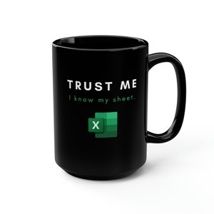 Trust Me I Know My Sheet Excel Mug | Excel Nerd | Co-worker Gift | Accountant Gift | Funny Mug | Go away gift | Tax Gift | Analyst Gift