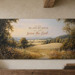 May include: A rectangular landscape wall art print featuring a golden meadow, rolling hills, and trees under a soft sky. The text "AS FOR ME AND MY HOUSE, we will serve the Lord" is printed in the center in a dark brown script and serif font.