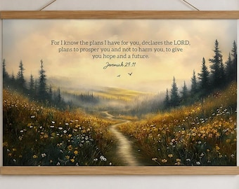 May include: A horizontal wall hanging featuring a landscape print of a golden meadow with a winding path leading toward a forest under a soft sky. The text reads: For I know the plans I have for you, declares the LORD, plans to prosper you and not to harm you, to give you hope and a future. Jeremiah 29:11.