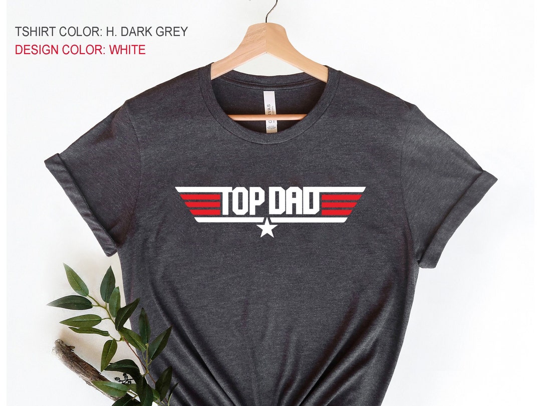 Top Dad Shirt
 Top Dad Shirt Fathers Day Shirt Funny Father Tshirt Etsy