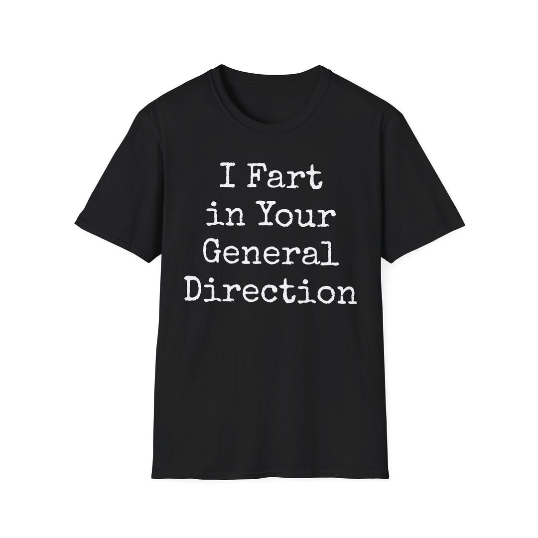 I Fart in Your General Direction Softstyle T-shirt - Etsy