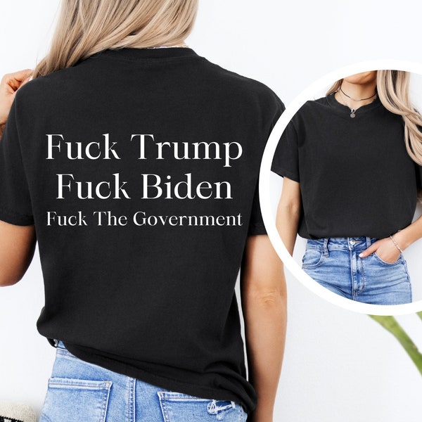 Funny Political T Shirt, Fuck Trump Fuck Biden Shirt, Unisex Presidential Election Shirt, Anti Politics, Anti Government Shirt, Anarchist