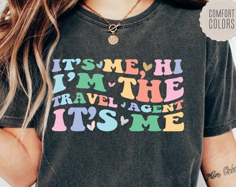 Travel Agent Comfort Colors T-Shirt: "It's Me Hi" Travel Tee