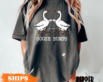 goose bumps comfort colors shirt, goose graphic tee, funny goose t-shirt, greetings shirt, goose lover gifts, silly goose t-shirt, goose tee
