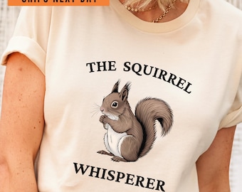 Squirrel Whisperer T-Shirt: Funny Comfort Colors Tee, Squirrel Lover Gift