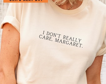 I Don't Really Care Margaret Comfort Colors T-shirt, Sarcastic Tee