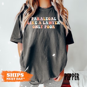 paralegal like a lawyer only poor tee, funny paralegal comfort colors shirt, law school tee, law student shirt, funny lawyer gifts
