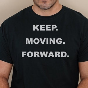 Keep Moving Forward Unisex Heavy Cotton Tee, Inspirational Quote Shirt Gift For Her Keep Going Motivational T-shirt Positive Thinking Tshirt